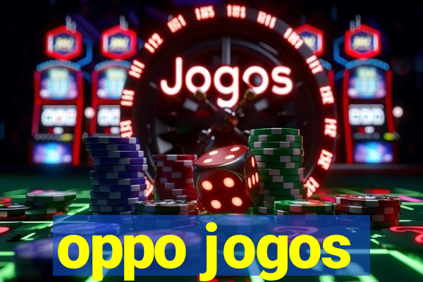 oppo jogos